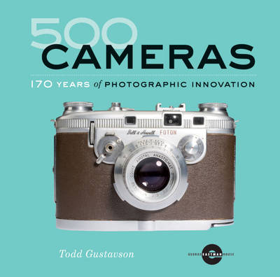 500 CAMERAS: 170 YEARS OF PHOTOGRAPHIC INNOVATION
