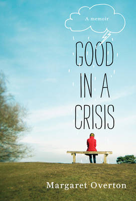 GOOD IN A CRISIS A MEMOIR