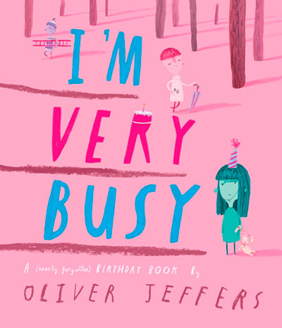 I’M VERY BUSY: A (NEARLY FORGOTTEN) BIRTHDAY BOOK