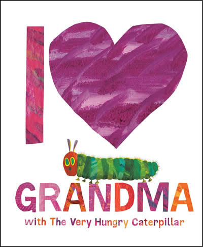 I LOVE GRANDMA WITH THE VERY HUNGRY CATERPILLAR