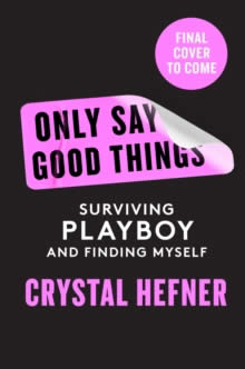 ONLY SAY GOOD THINGS: SURVIVING PLAYBOY AND FINDIN